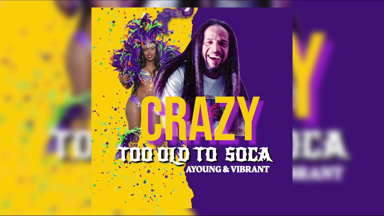 Crazy - Too Old To Soca | 2023 Soca | Trinidad