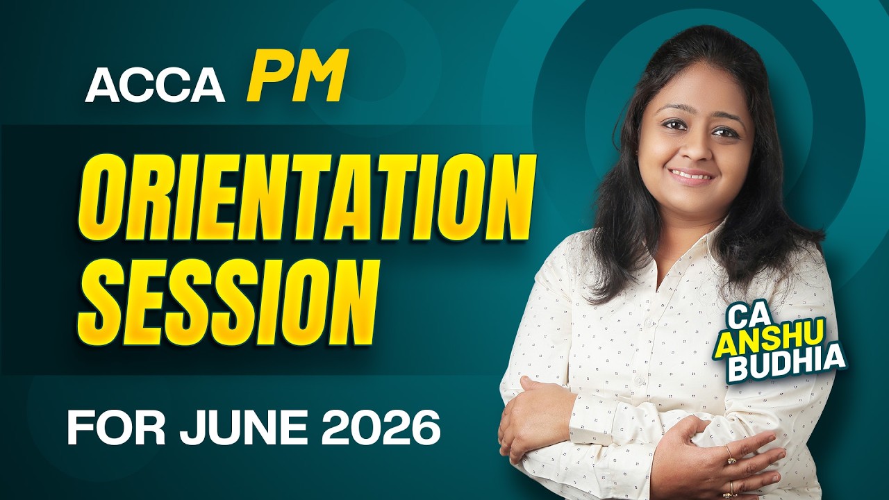 ACCA PM Orientation | June 2026 | CA Anshu Budhia |