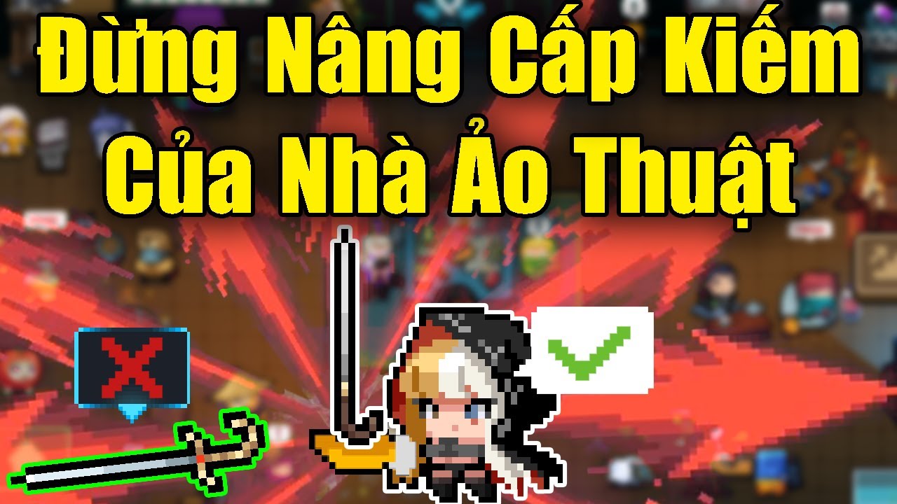 Đừng Nâng Cấp Kiếm Của Nhà Ảo Thuật Trong Soul Knight 6.8.0