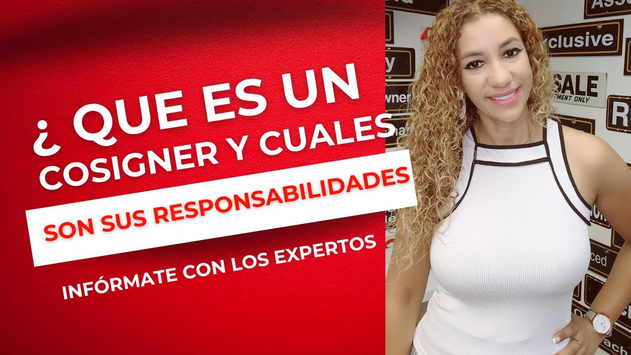 &iquest;QUE ES Y CU&Aacute;LES SON LAS RESPONSABILIDADES DE UN COSIGNER?