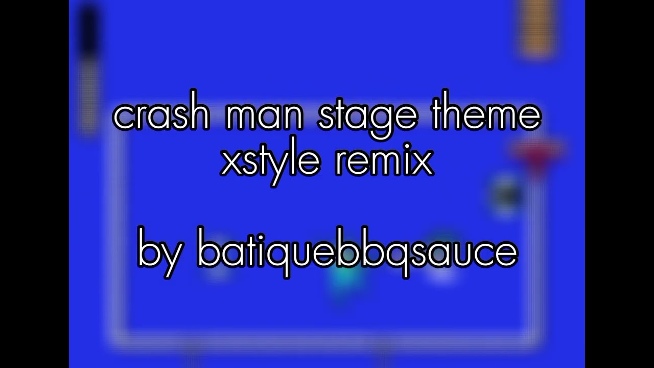 crash man stage theme xstyle remix