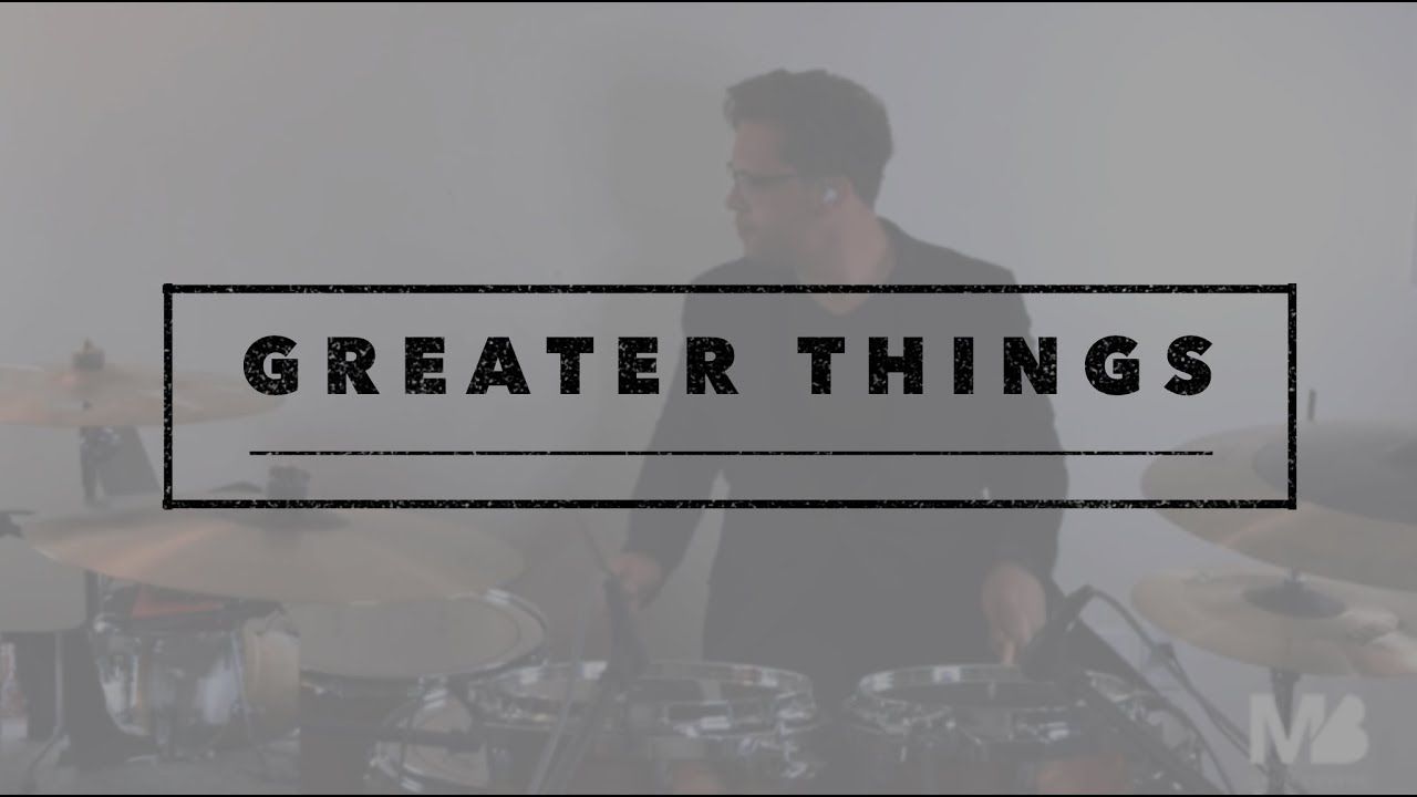 Greater Things // Drums