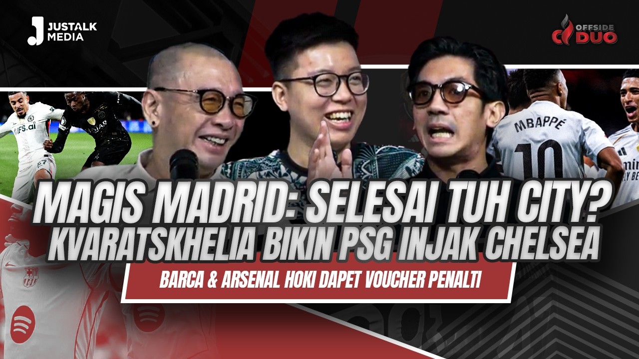 OFFSIDE DUO #326 : MAGIS MADRID: SELESAI TUH CITY ? KVARATSKHELIA BIKIN PSG INJAK CHELSEA.