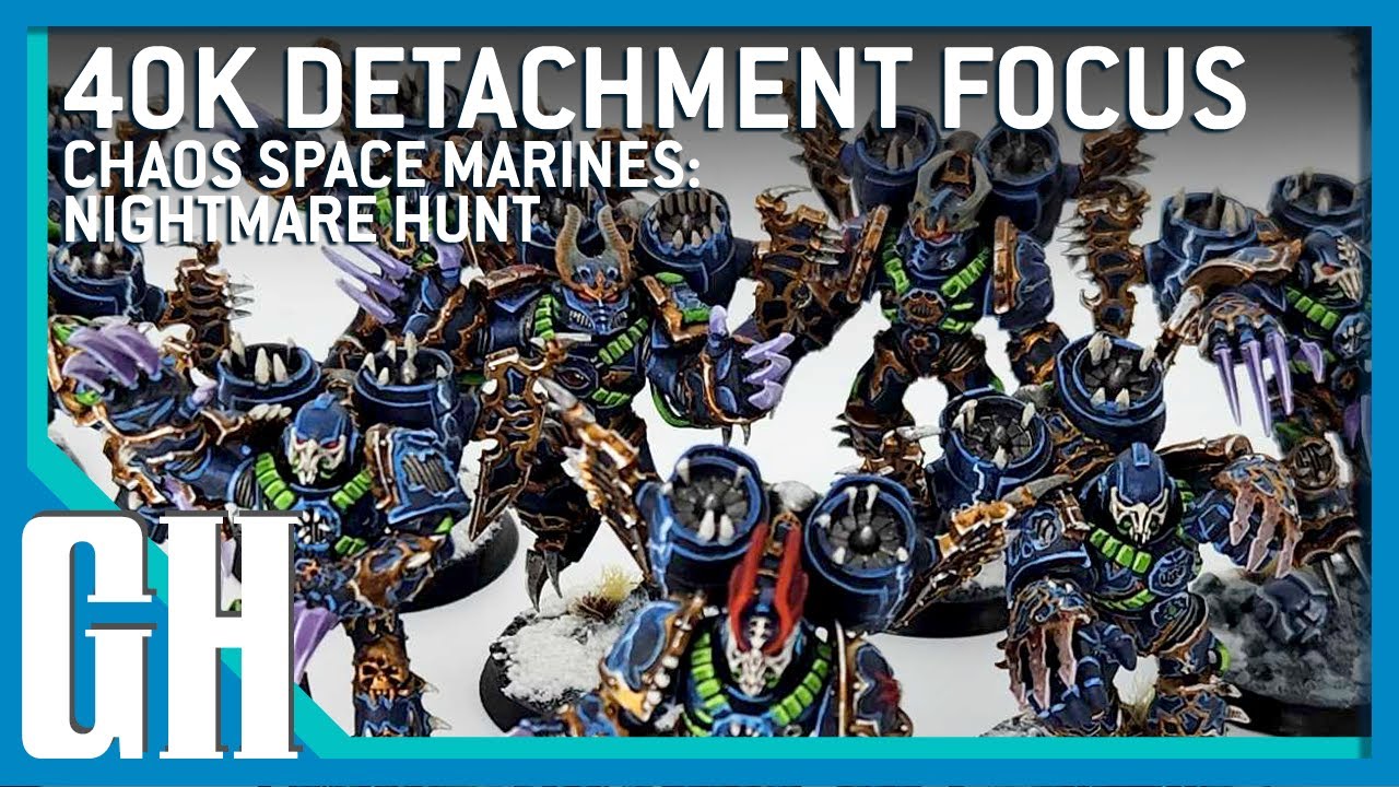 40k Detachment Focus — Chaos Space Marines: Nightmare Hunt
