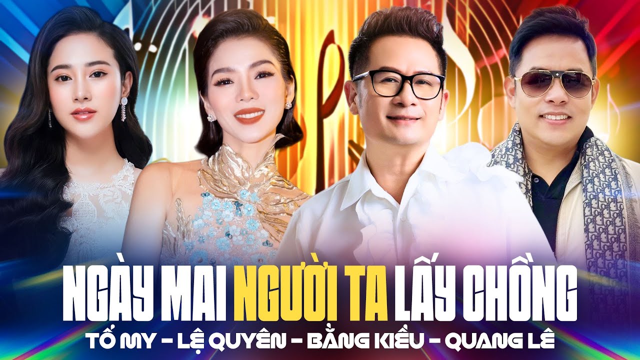 Liveshow Đặc Biệt - Quang Lê - Lệ Quyên - Tố My - Bằng Kiều | Ngày Mai Người Ta Lấy Chồng
