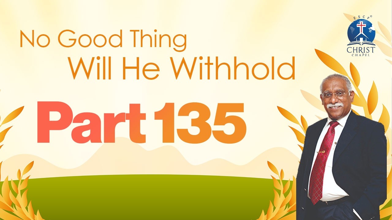 No Good Thing Will He Withhold - Part 135