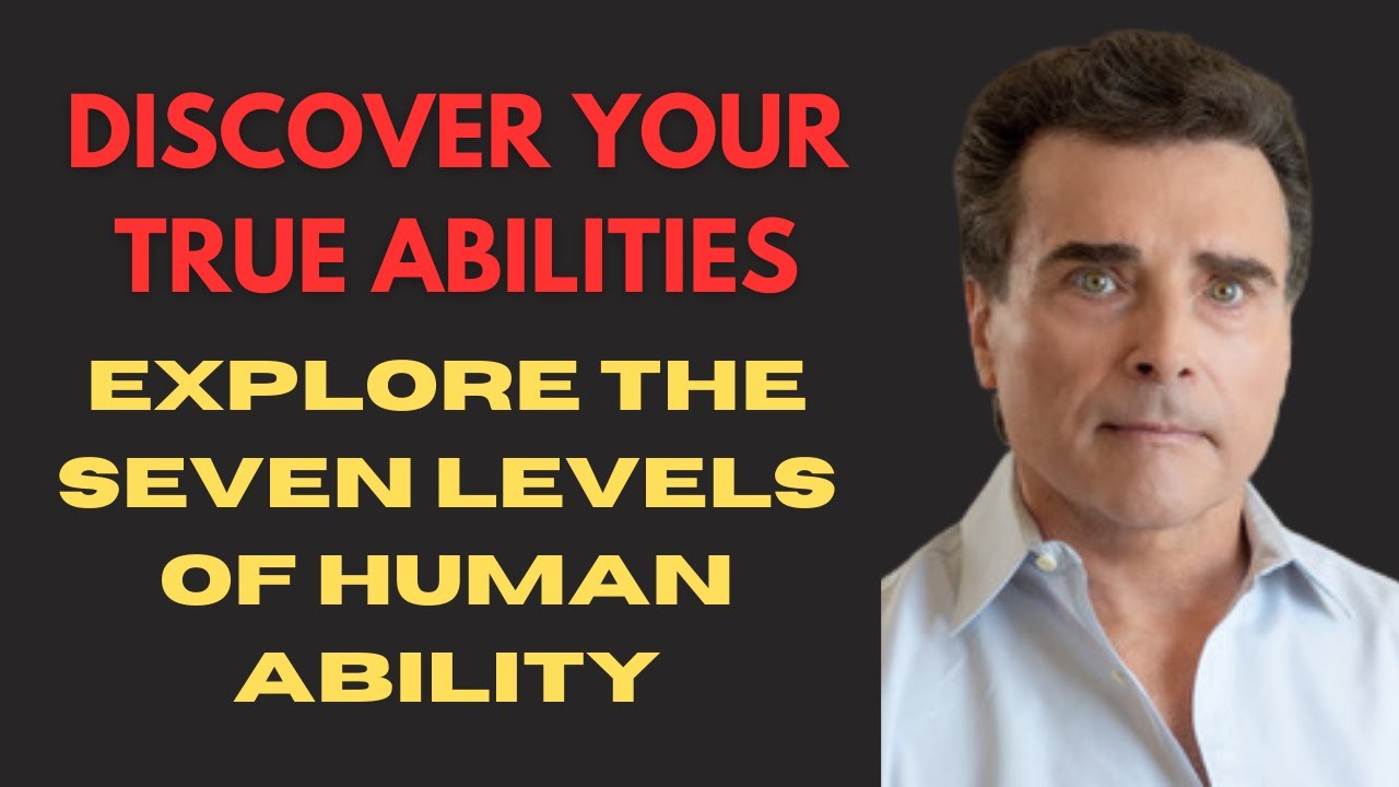 Uncover Your Hidden Talents: Ascend Through The Seven Levels Of Human Ability