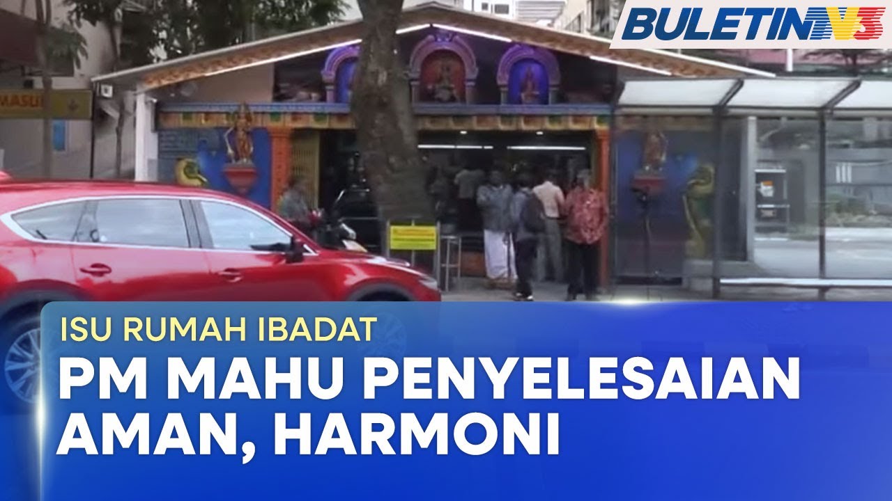 ISU RUMAH IBADAT | Kerajaan Jamin Tidak Roboh Kuil Di Tapak Tanah Swasta