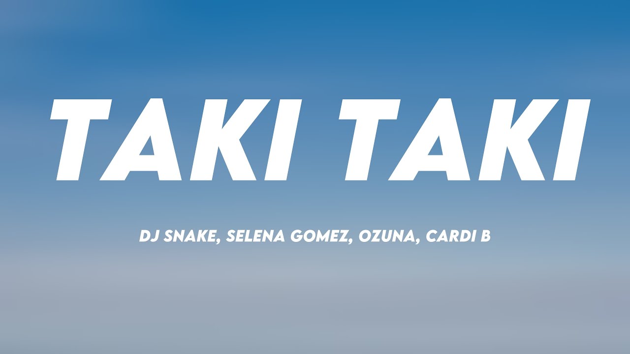 Taki Taki - DJ Snake, Selena Gomez, Ozuna, Cardi B (Lyrics Video)