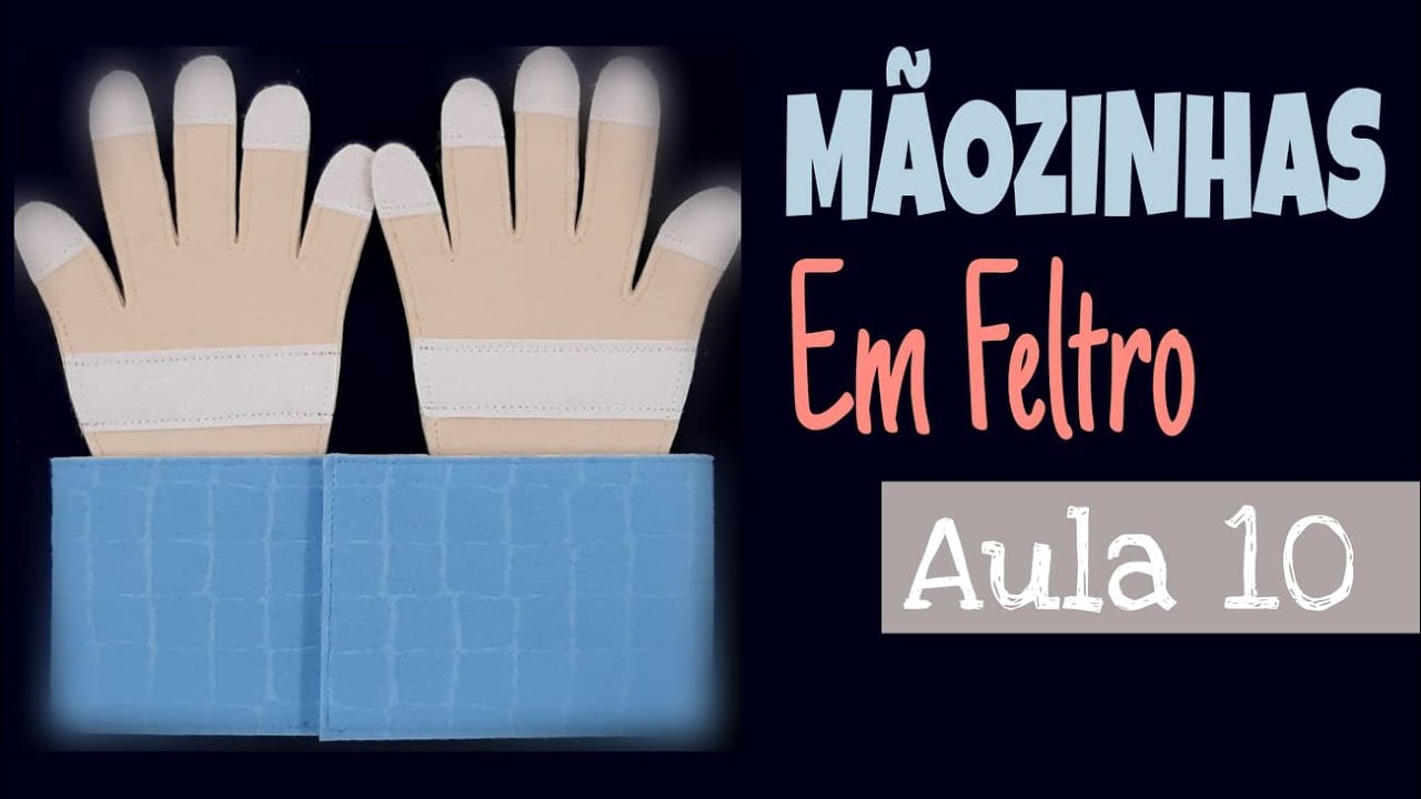 COMO FAZER MÃOZINHAS EM FELTRO. PROJETO CAIXA DE ATIVIDADES. AULA 10.