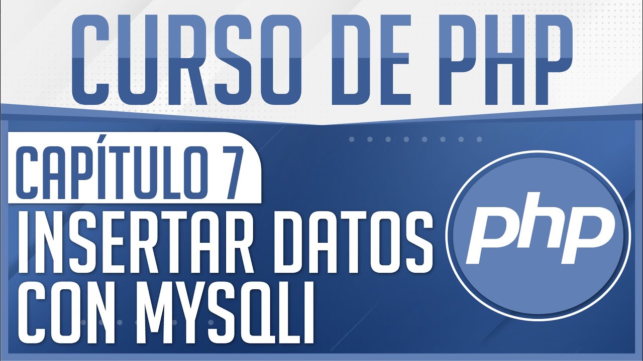 Curso de PHP - Capitulo 7, Insertar datos en base de datos (MySQLi)