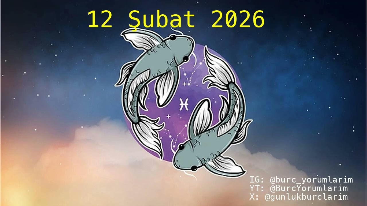 12 Şubat 2026 Balık Burç Yorumları