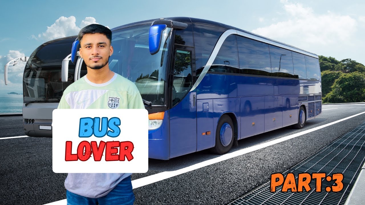 bus lover video part:3 ,oganik bus lover video