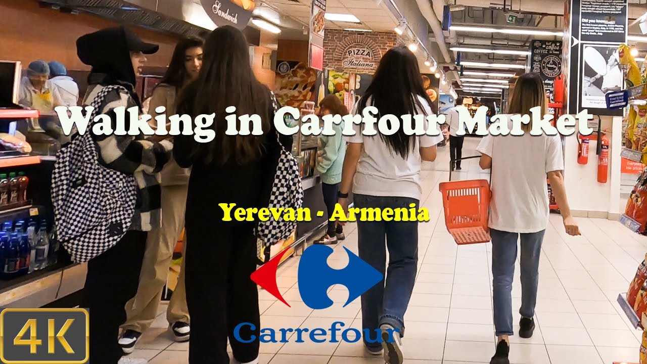 Walking in Carrefour Market - Yerevan - Armenia 🇦🇲