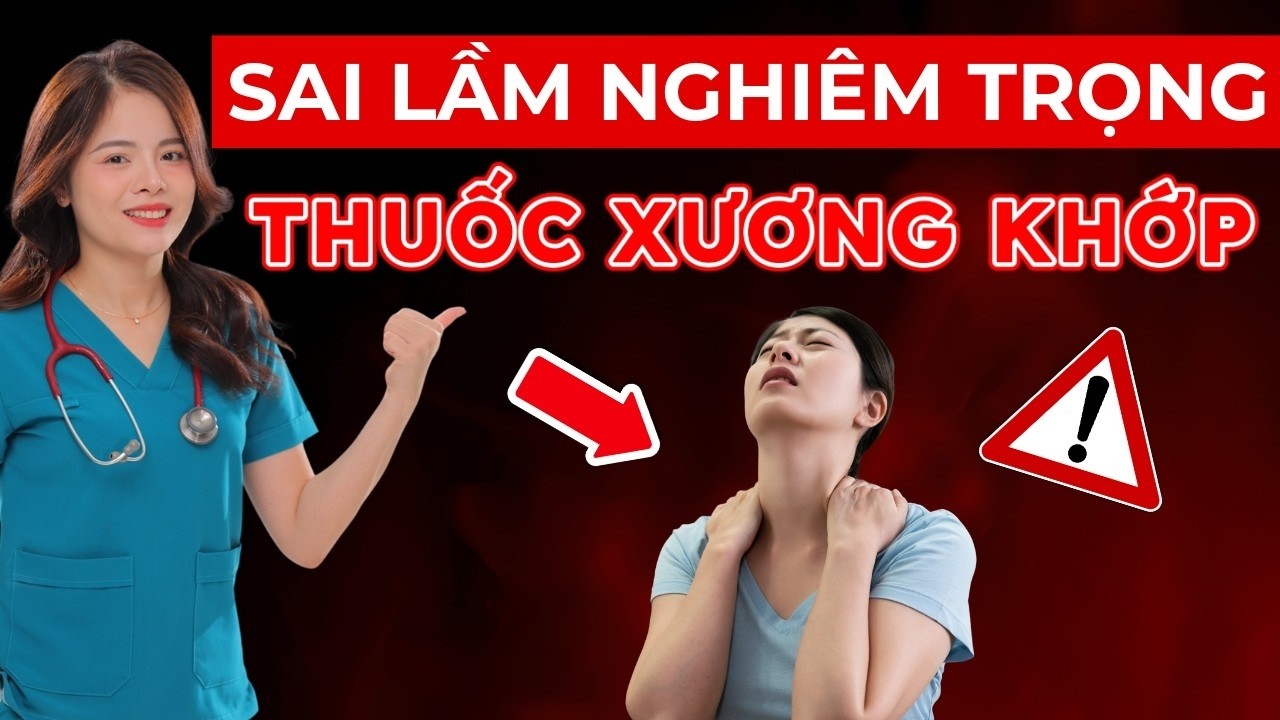 Ngừng ngay việc SỬ DỤNG THUỐC SAI CÁCH trong điều trị bệnh xương khớp | Dr Thùy Dung