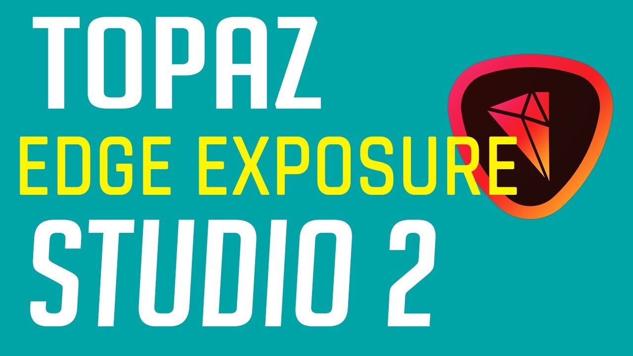 Topaz Studio 2 Tutorial - The Edge Exposure Filter