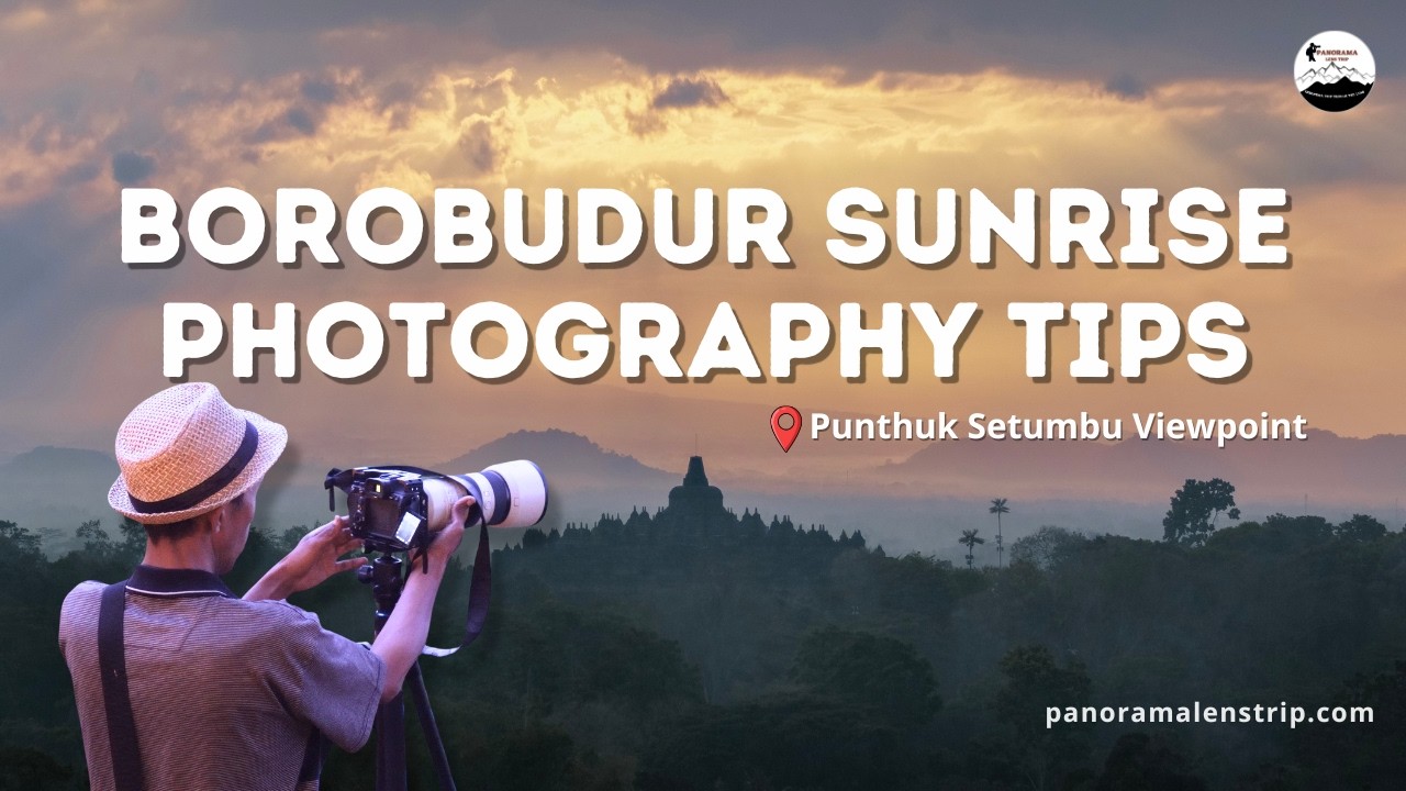 Borobudur Photography at Punthuk Setumbu | Pro Camera Tips for Stunning Sunrise Shots