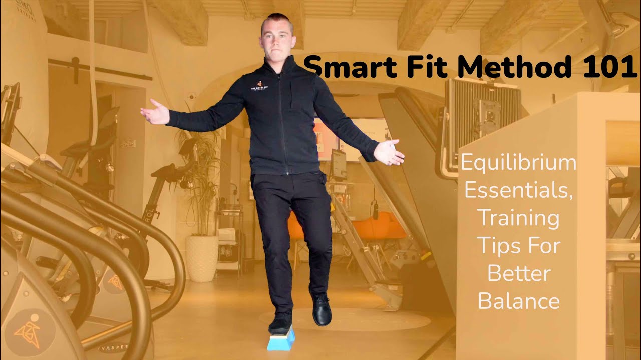 The Smart Fit Method 101, Equilibrium Essentials, Training Tips For Better Balance