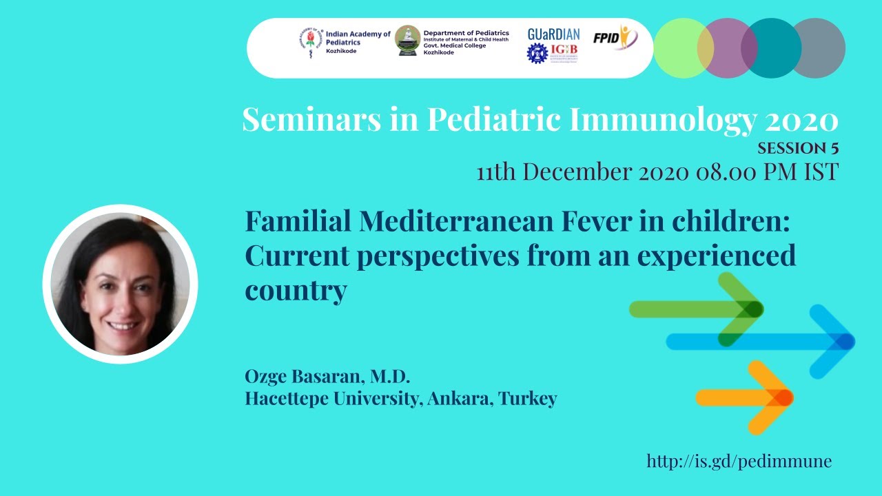 Familial Mediterranean fever in children: Current perspectives - &Ouml;zge Başaran MD