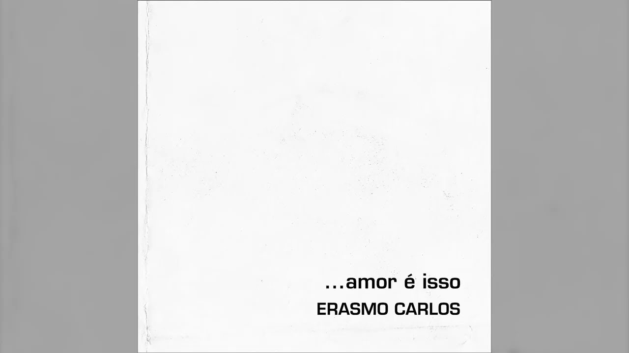 Erasmo Carlos - ...Amor é Isso (Álbum Completo)