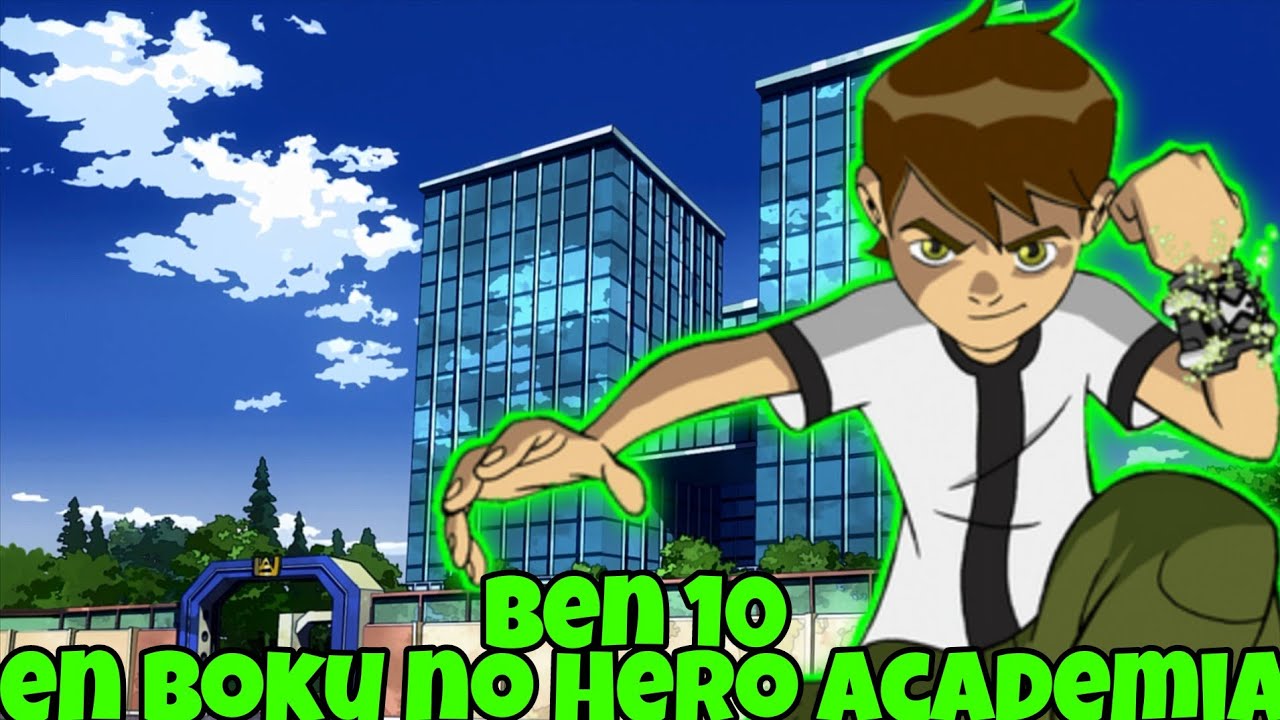 Ben 10 en Boku no Hero Academia(Capitulo 1)