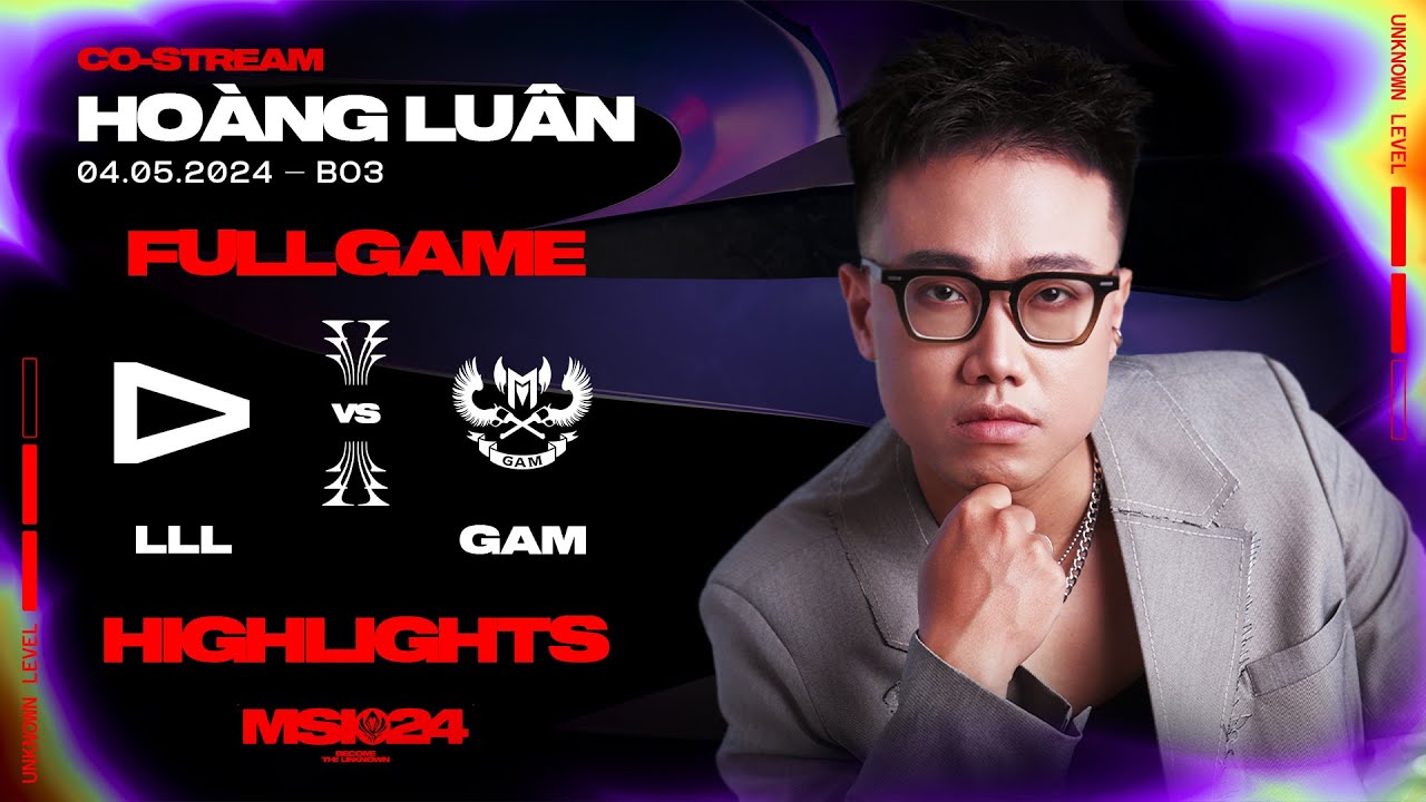 Full Highlights LLL vs GAM | MSI 2024 | Vòng Khởi Động [04.05.2024]