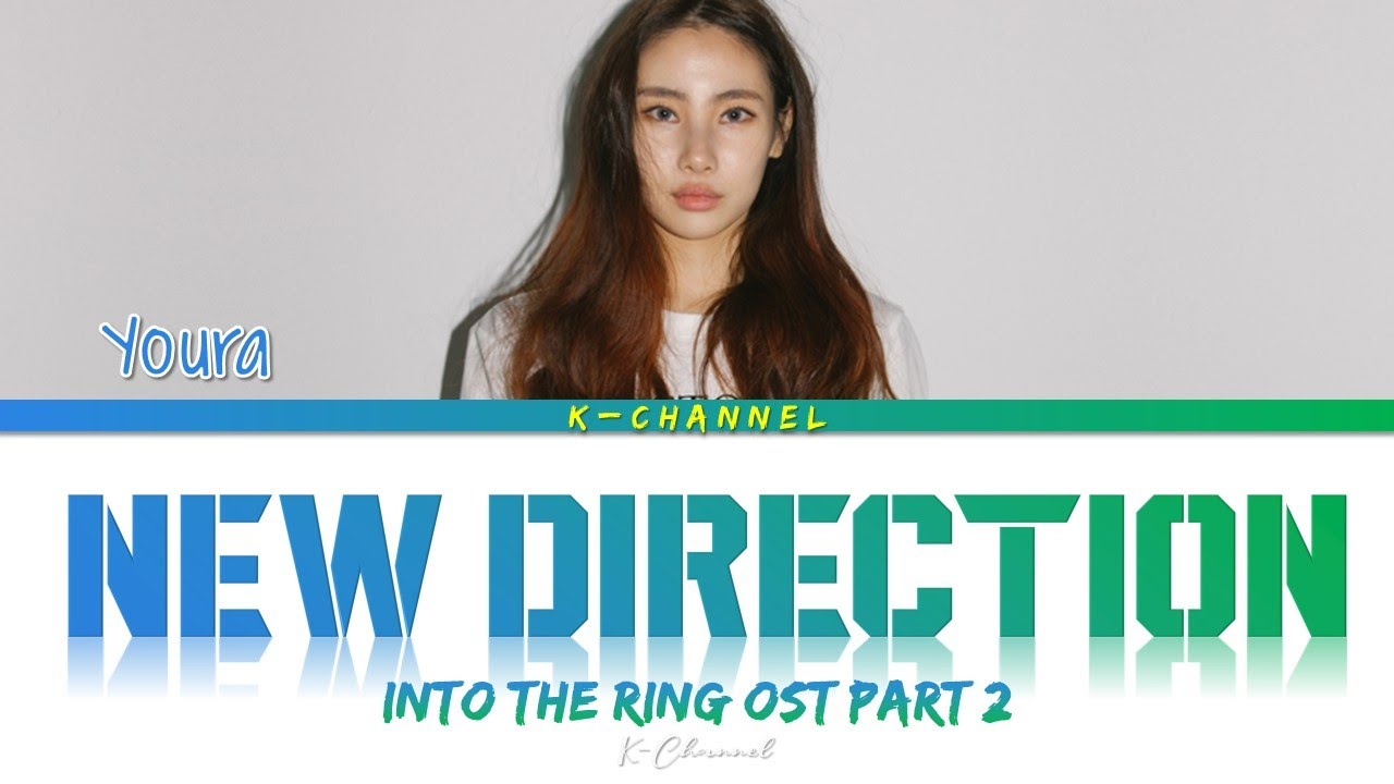 New Direction - Youra 유라 | Into The Ring 출사표 OST Part 2 | Lyrics 가사 | Han/Rom/Eng