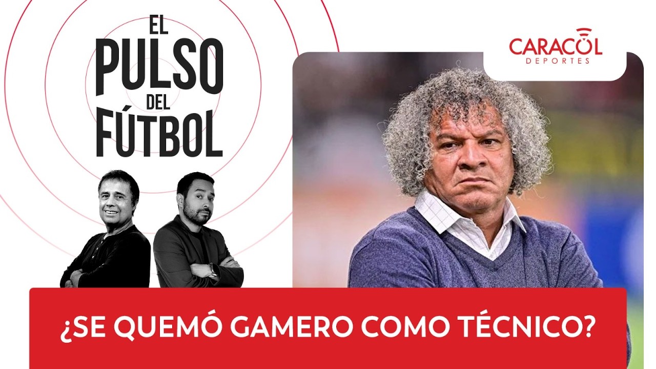 EL PULSO DEL FÚTBOL - ¿SE QUEMÓ GAMERO COMO TÉCNICO?