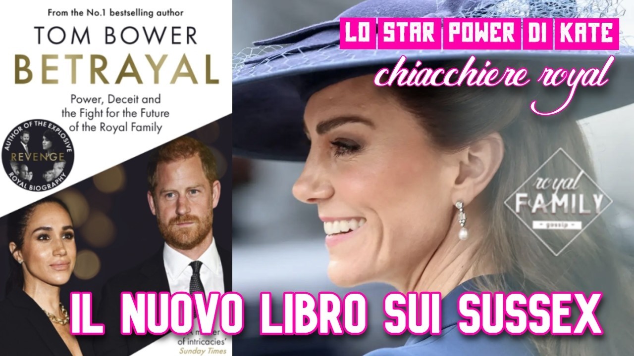 IL NUOVO LIBRO DI TOM BOWER SUI SUSSEX, LO STAR POWER DI KATE #princesscatherine #meghanmarkle