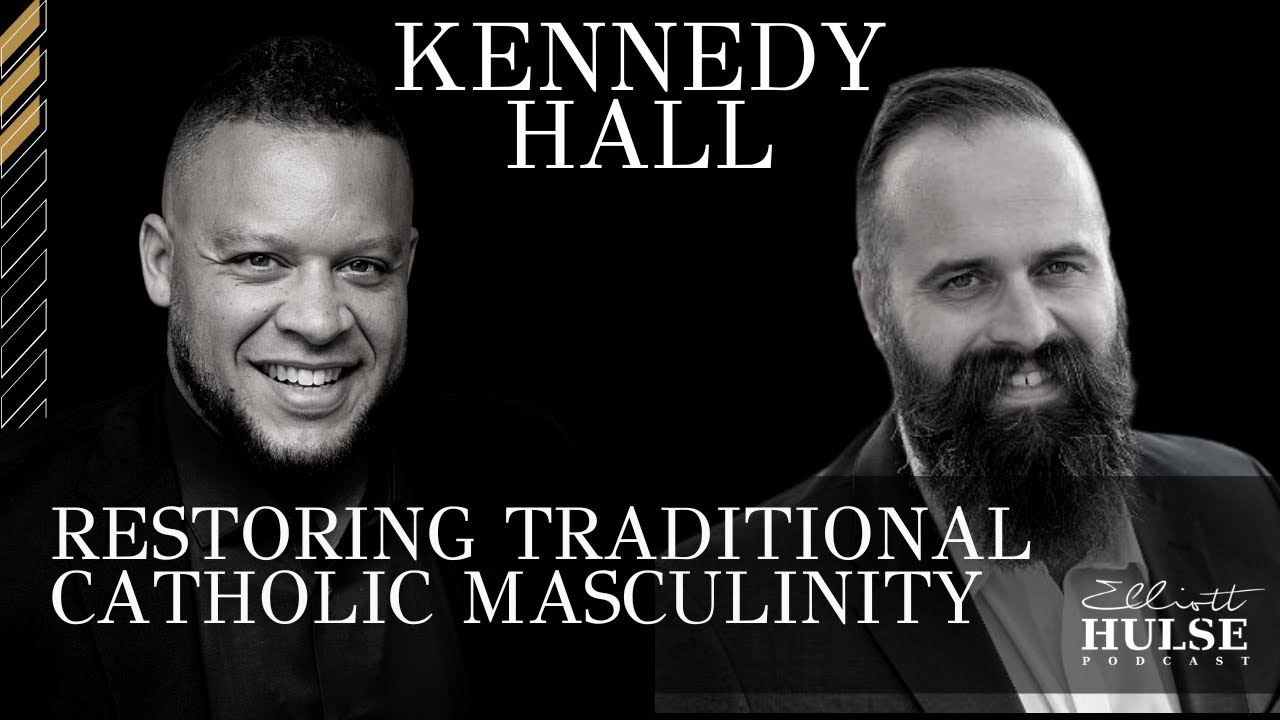 Restoring Traditional Catholic Masculinity with Kennedy Hall | 19