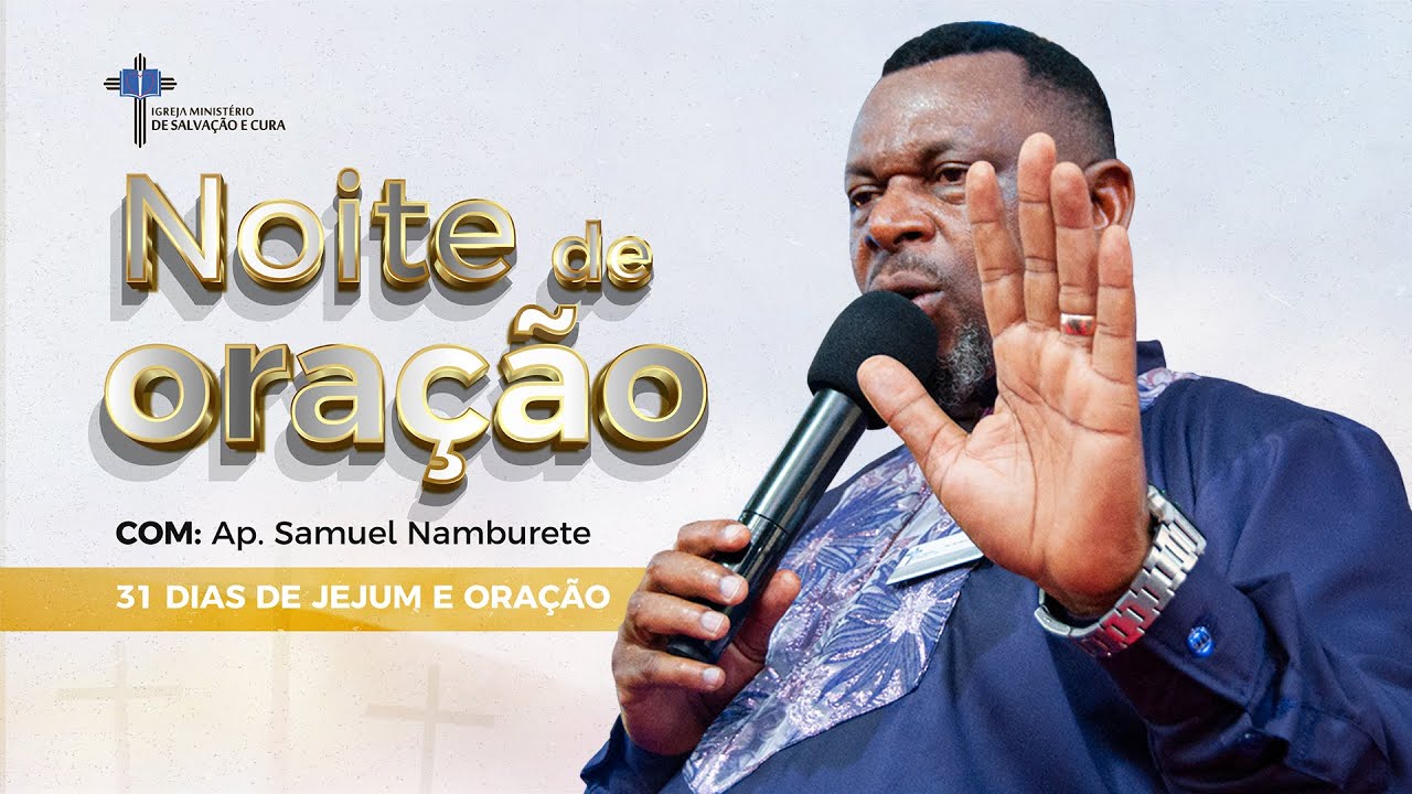 𝟱 ª 𝗡𝗢𝗜𝗧𝗘 𝗗𝗘 𝗢𝗥𝗔𝗖̧𝗔̃𝗢   || AO VIVO 🔴 Com Apóstolo Samuel Namburete 16.10.2023