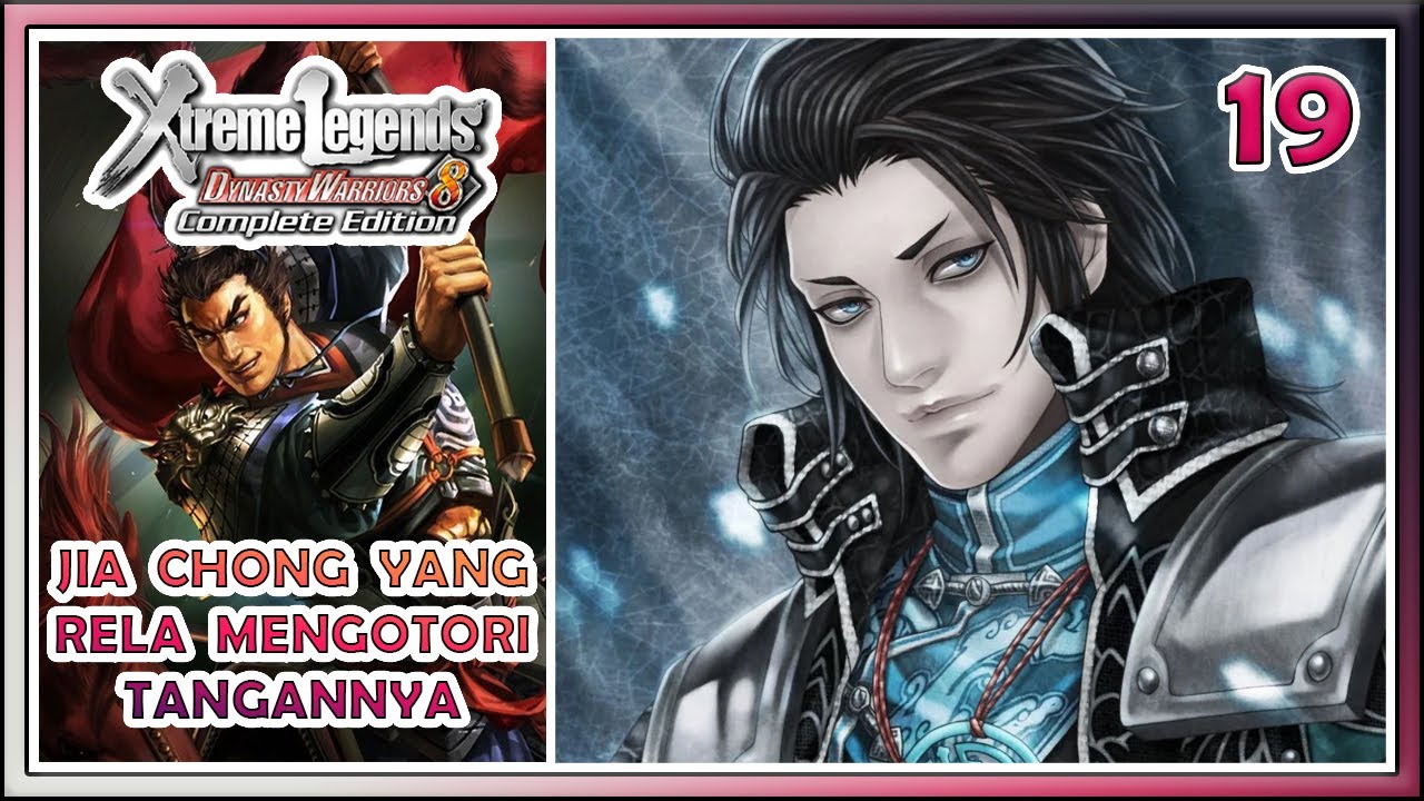 Dynasty Warriors 8 Indonesia Part 19 : Jia Chong Yang Rela Mengotori Tangannya