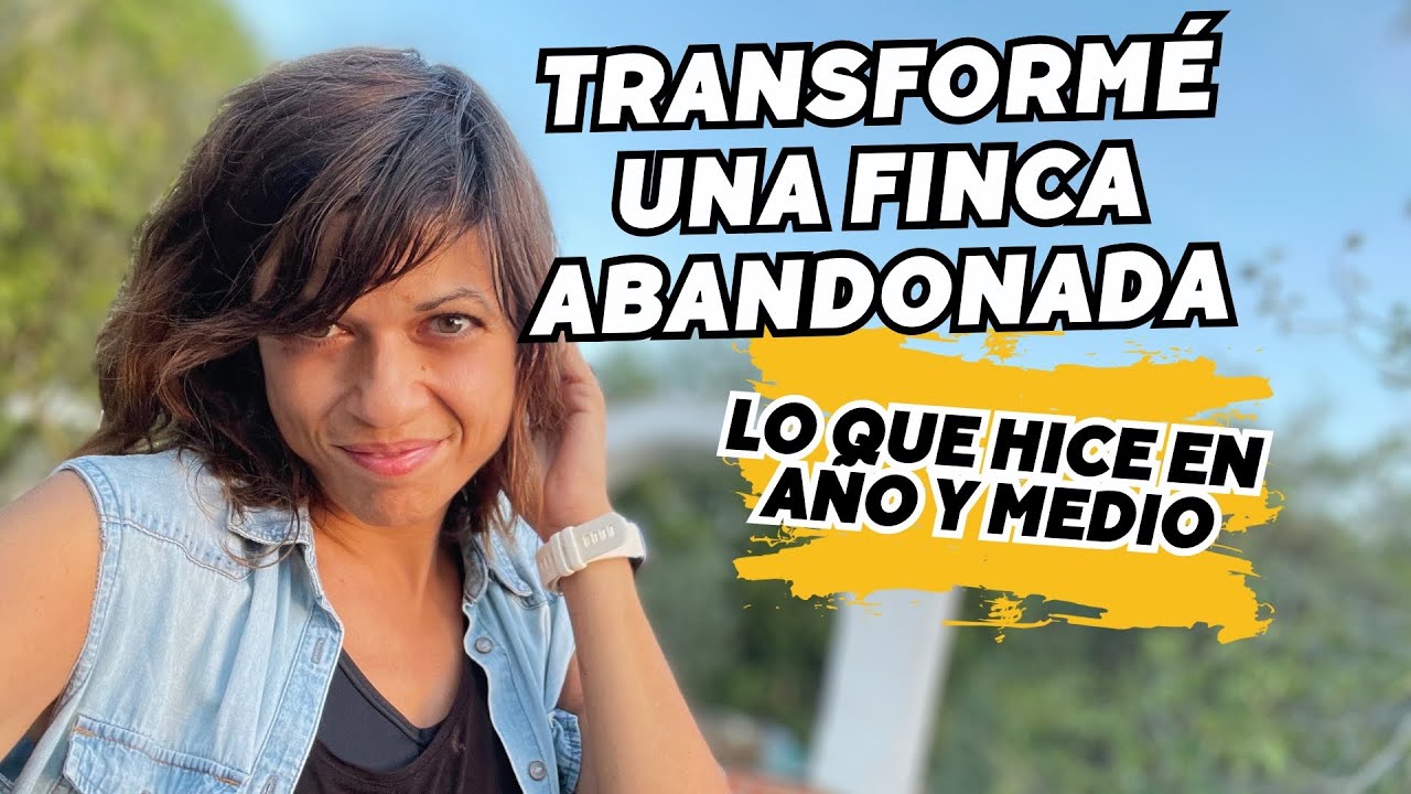 👩🏽&zwj;🌾 Reform&eacute; FINCA ABANDONADA y nadie cre&iacute;a en este CAMBIO | RESUMEN a&ntilde;o y medio.