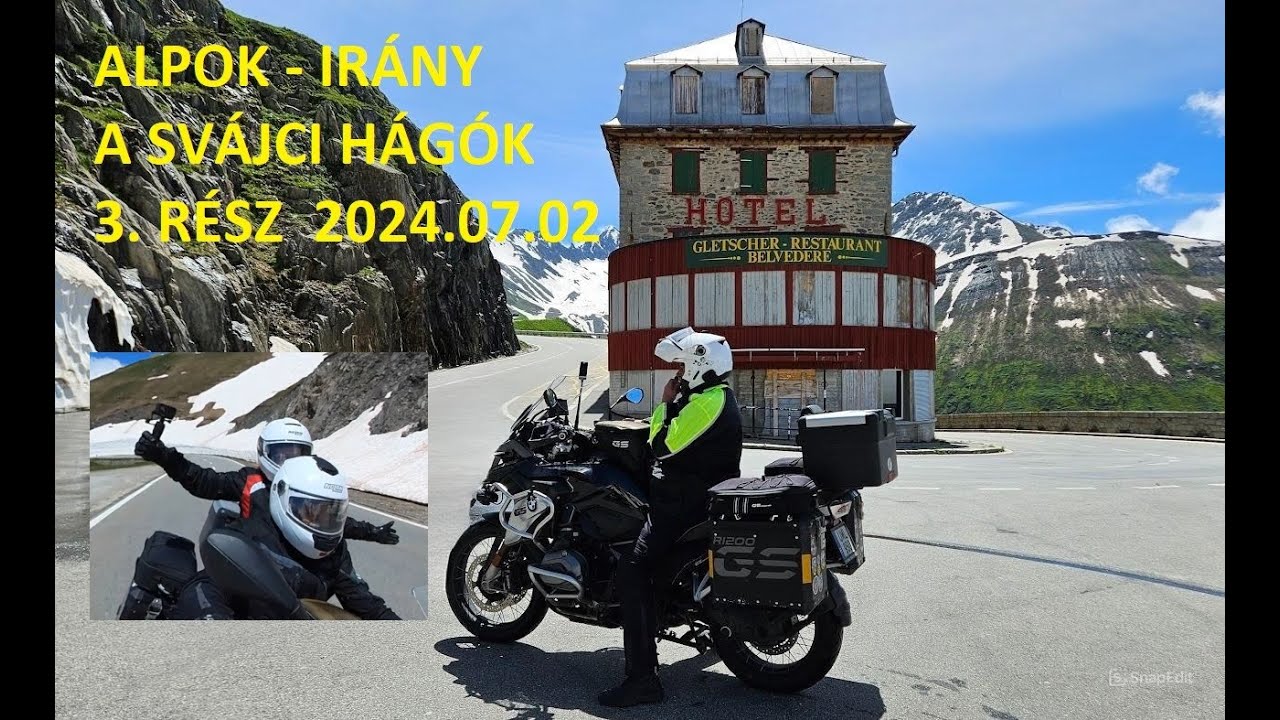 ALPOK MOTOROS TÚRA IRÁNY SVÁJC – 2024 3. RÉSZ  Susten, Grimsel, Furka Pass, Lauterbrunnen