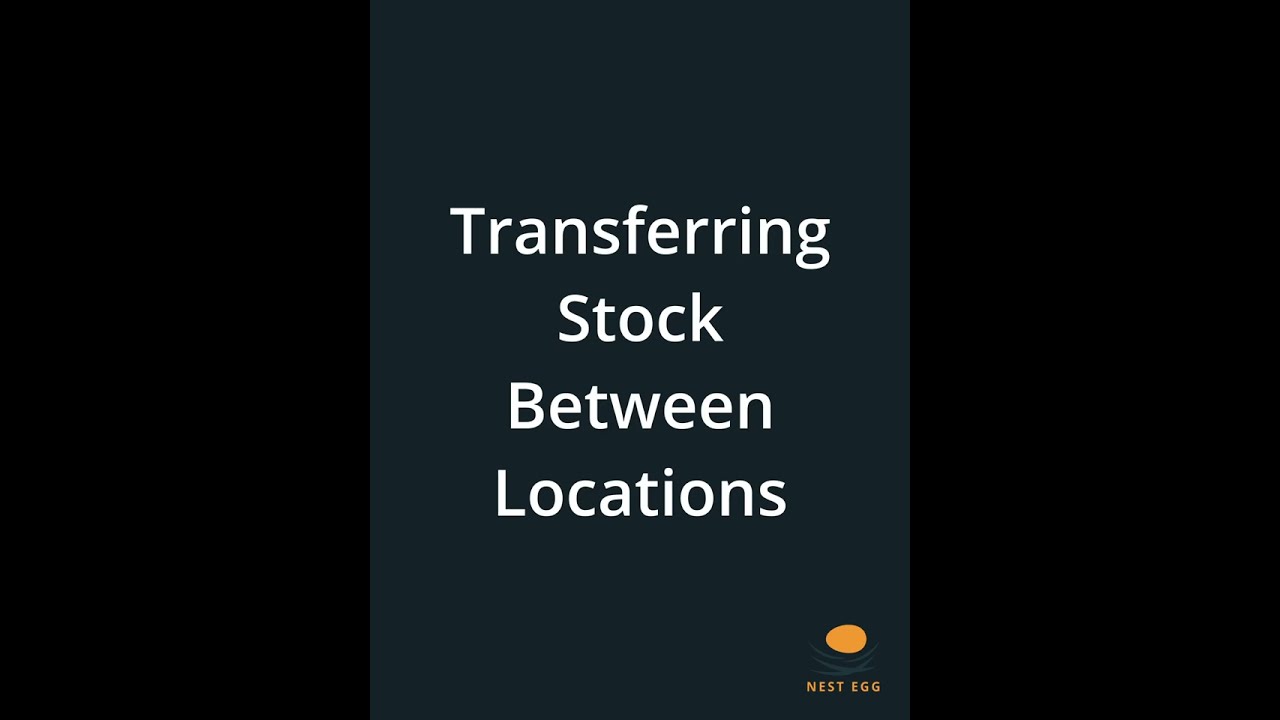 How to Transfer Stock Between Locations in Nest Egg®