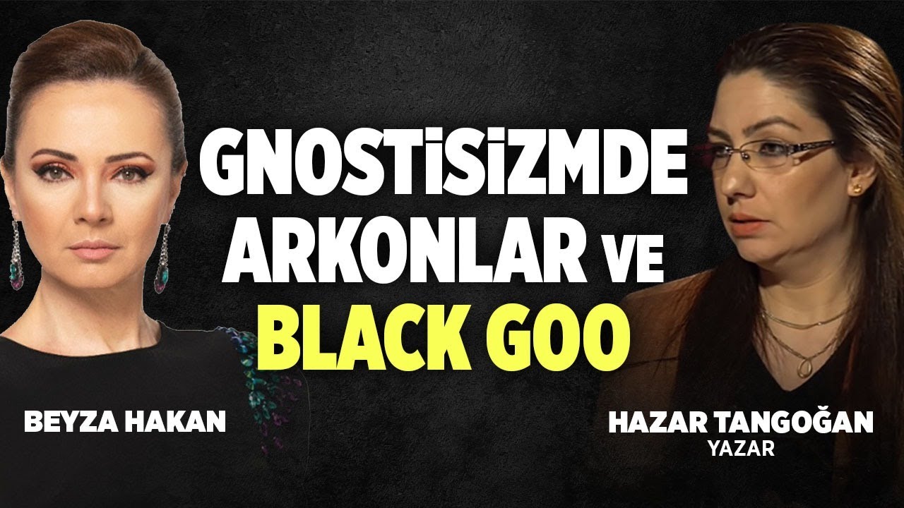 GNOSTİSİZMDE ARKONLAR VE BLACK GOO l BEYZA HAKAN