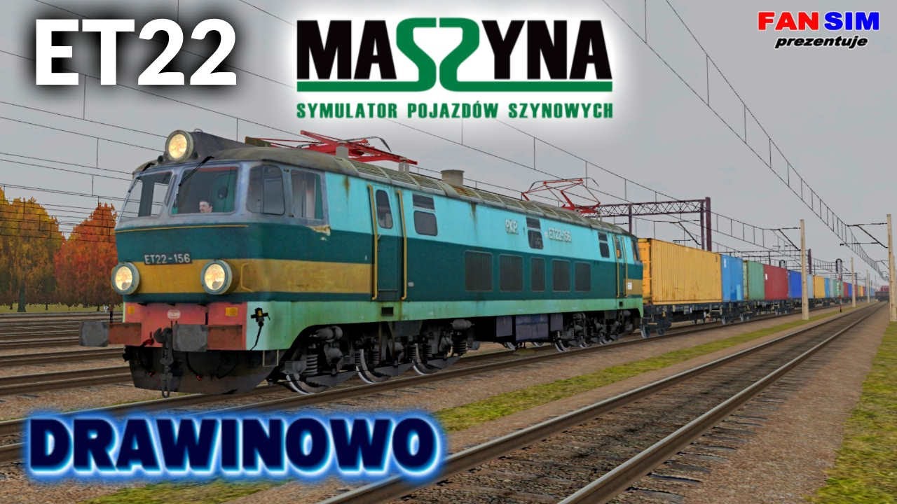 MaSzyna 22.11 🚉 INTERMODALNY BYCZEK - ET22 - SCENARIUSZ DRAWINOWO DO WIECZORA