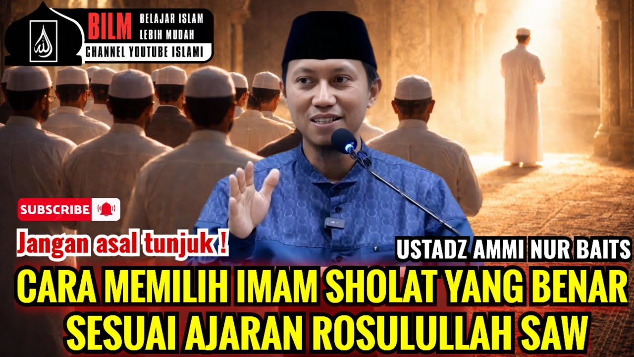 JANGAN ASAL TUNJUK !! SALAH PILIH IMAM BISA MEMBUAT SHALAT TIDAK SAH | USTADZ AMMI NUR BAITS
