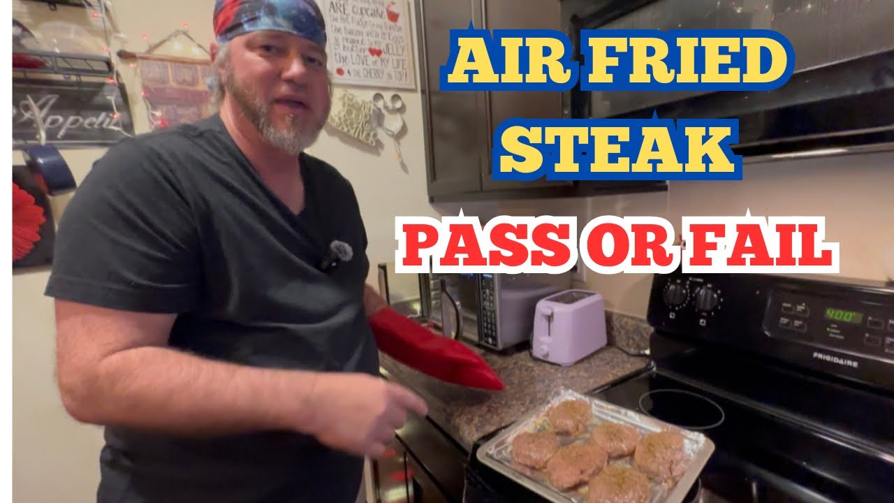 COOKING AIR FRIED STEAK - PASS OR FAIL