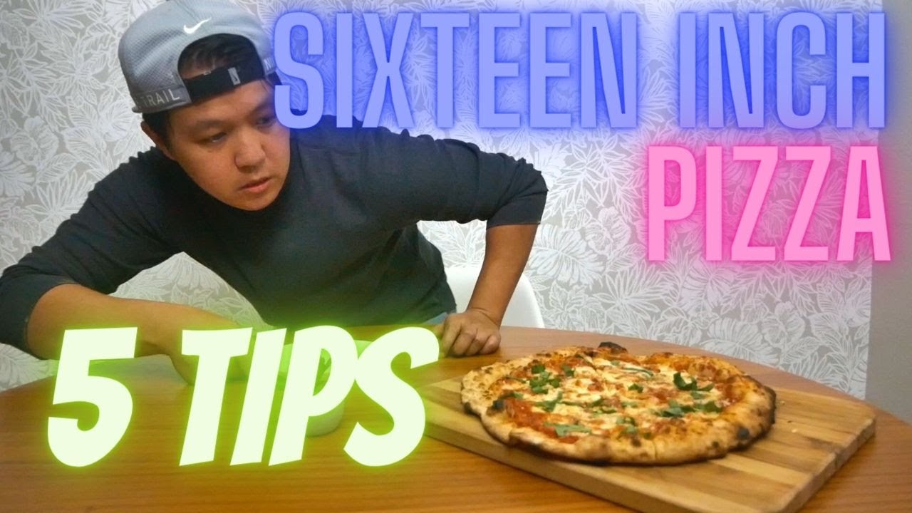 16 (SIXTEEN) INCH PIZZA: 5 TIPS on the OONI KODA 16