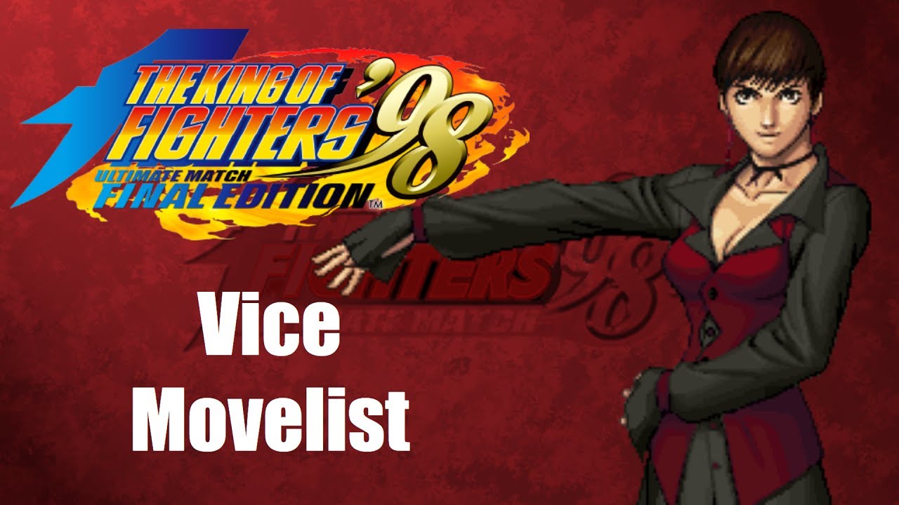Vice Movelist [The King of Fighters '98 Ultimate Match Final Edition]