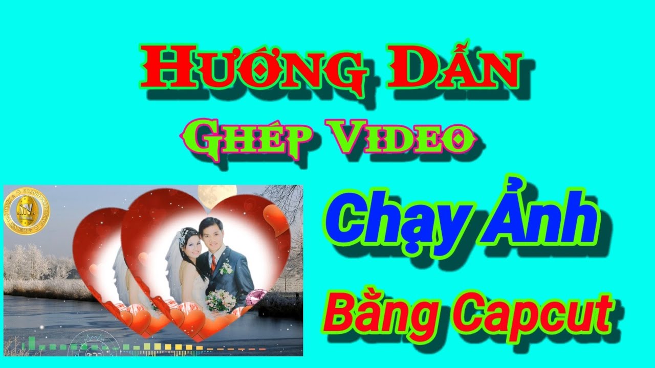 Cách Ghép video, chạy ảnh  trên điện thoại bằng Capcut tuyệt đẹp