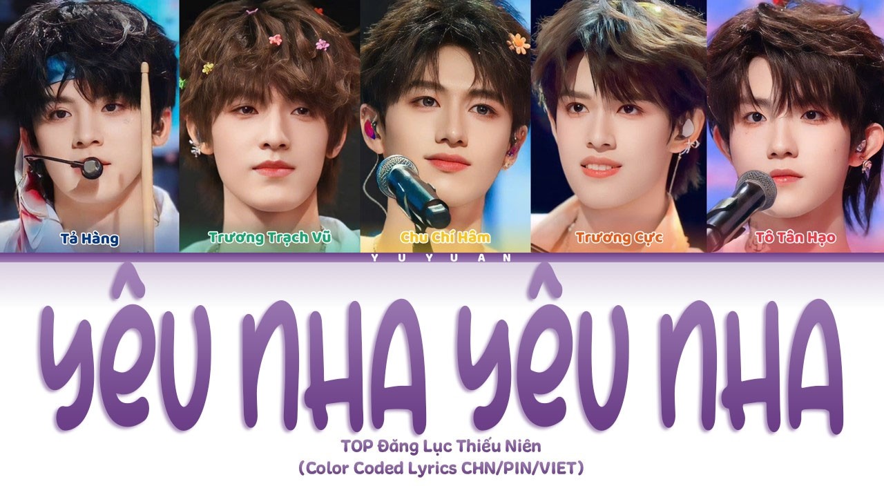 [Vietsub] Yêu Nha Yêu Nha 《爱丫爱丫》 -  TOP Đăng Lục Thiếu Niên 【TOP登陆少年组合】 (Color Coded Lyrics)