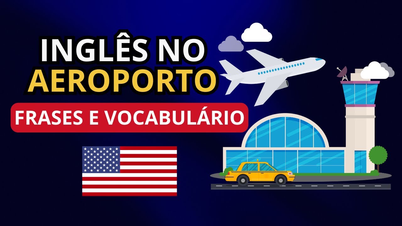 +50 Frases Comuns Usadas No Aeroporto | Vocabulário De Aeroporto Em Inglês
