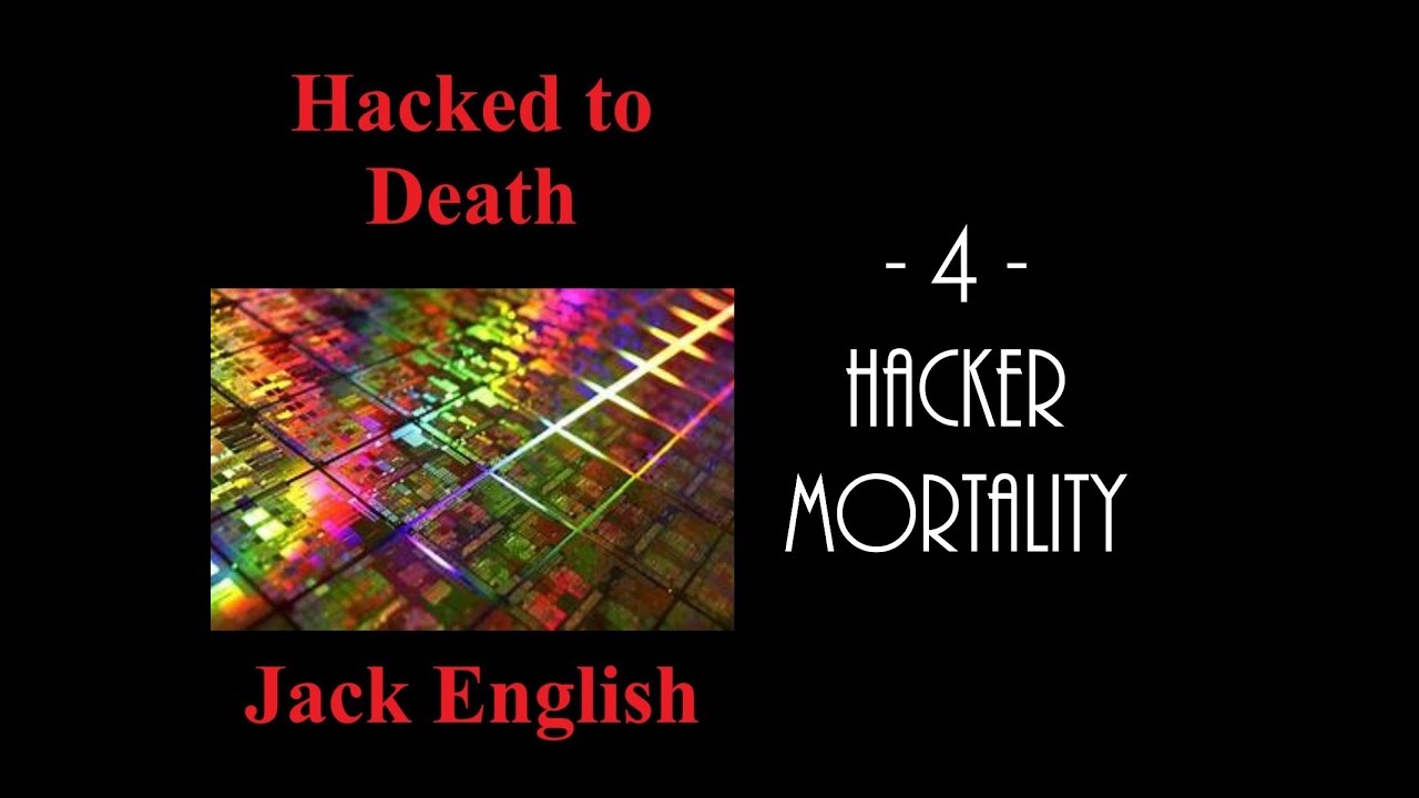 Hacked to Death 4 Hacker Mortality