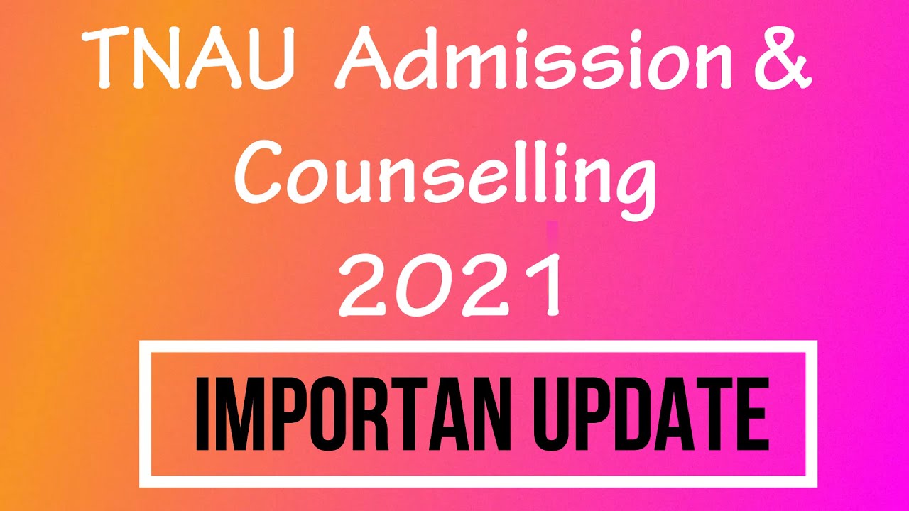 TNAU Admission 2021|TNAU Counselling 2021|TNAgriApplication |Agricounselling 2021|NewGovtAgriCollege