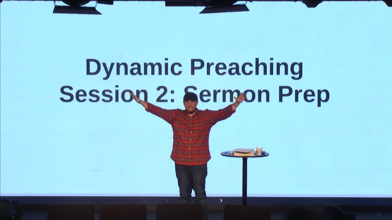 Dynamic Preaching - Session 2: Sermon Prep (part A)