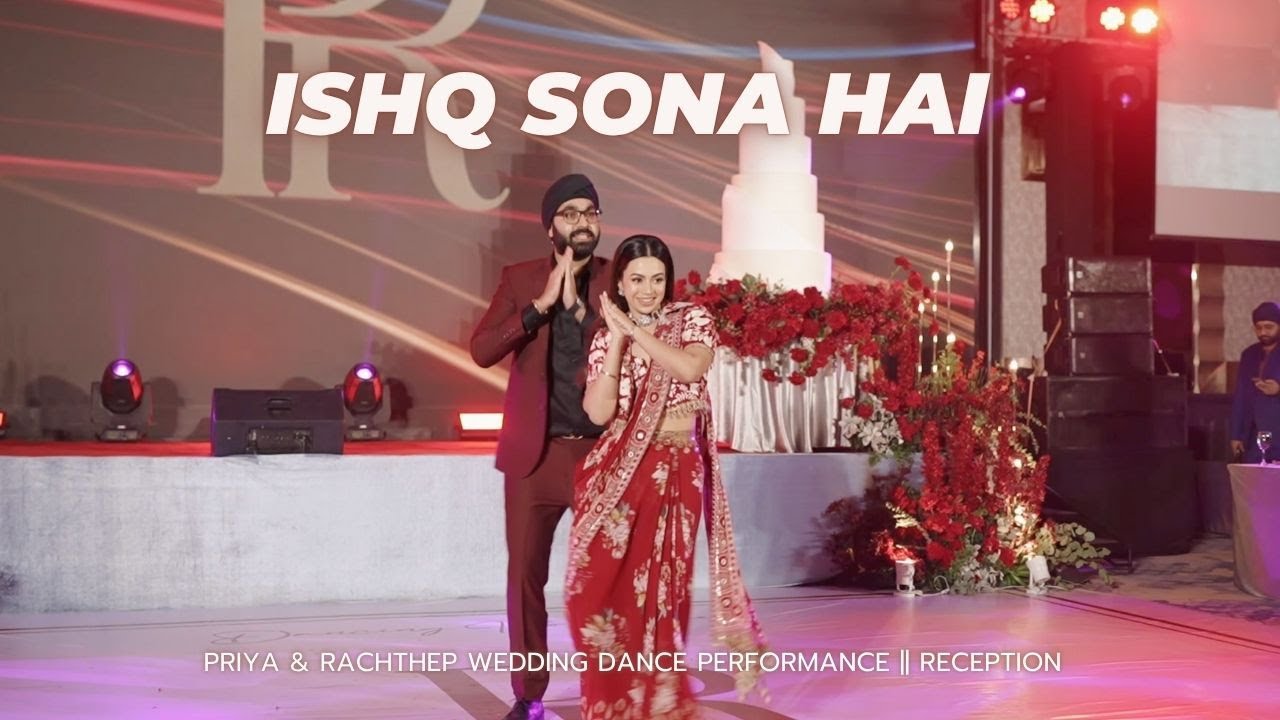 Ishq Sona Hai || Priya & Rachthep Wedding Dance Performance || Reception