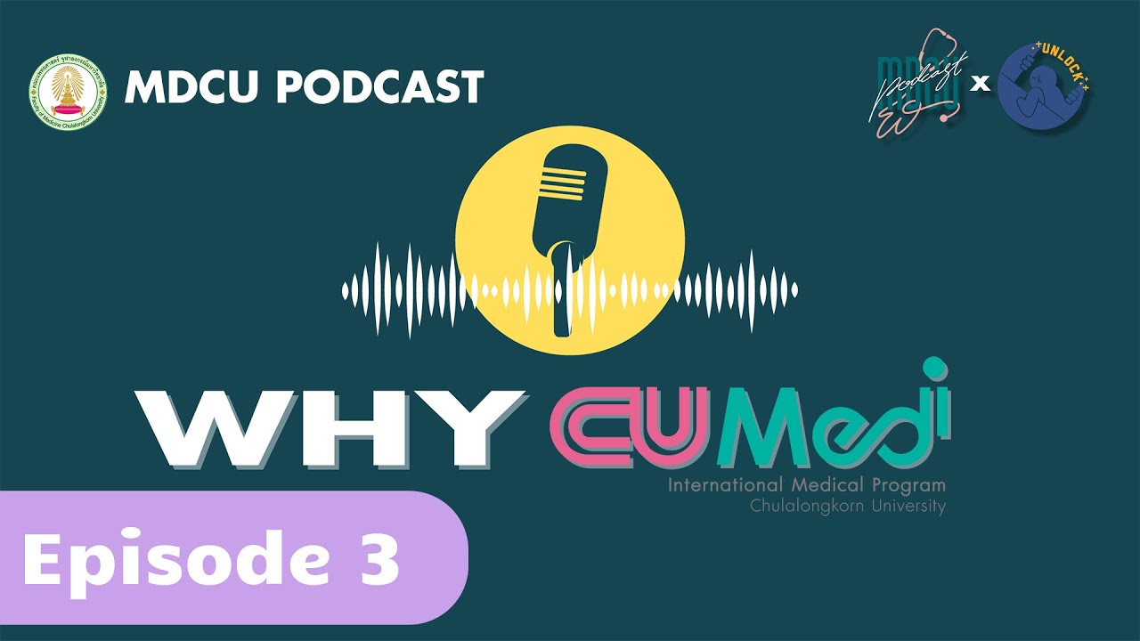 Why CU-MEDi? ทำไมถึงมาเรียนแพทย์หลังจบปริญญา | MDCU Podcast Season2 EP.3