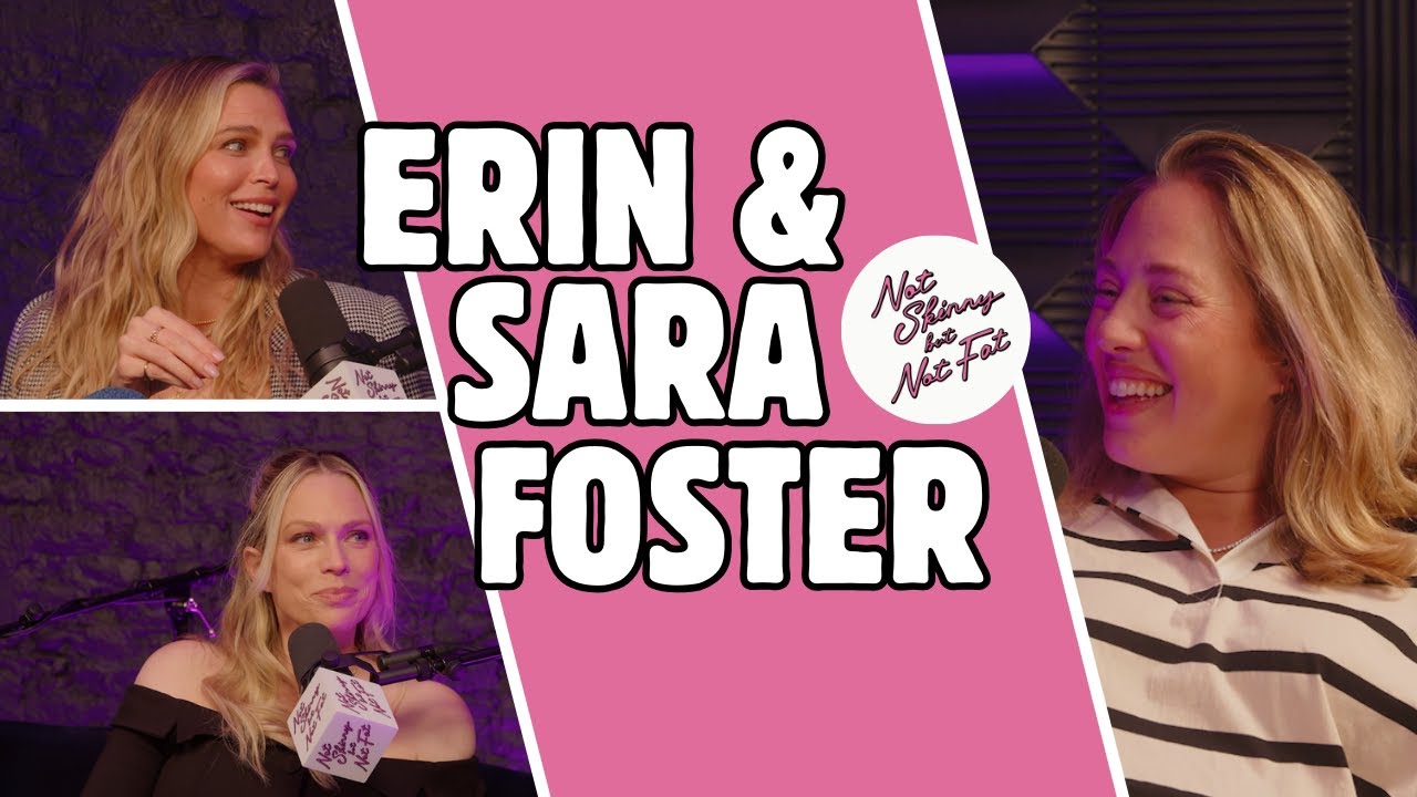 Erin & Sara Foster | Not Skinny But Not Fat